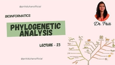 Phylogenetic analysis and phylogeneticTree construction in BioinformaticsI Lecture - 23 I Dr. Priti