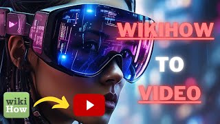 Convert wikiHow to YouTube Videos with AI