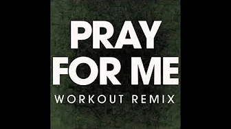Pray for Me Workout Remix 360p Pray for Me Workout Remix 360p