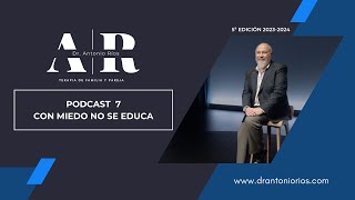 PODCAST 7 CON MIEDO NO SE EDUCA