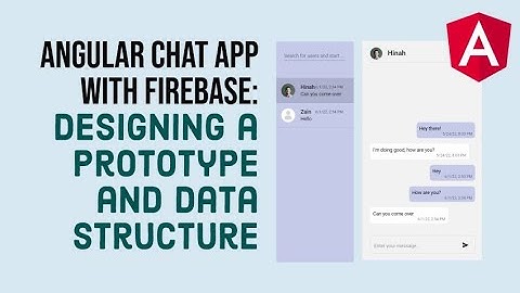 Angular Chat App with Firebase (1/6): Designing the layout and data structure