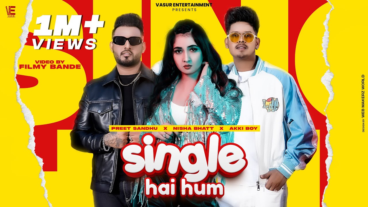 SINGLE HAI HUM Official Video Preet Sandhu Akki Boy ft Nisha Bhatt  New Punjabi Song 2023