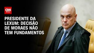 Decisao de Moraes sobre sigilo da fonte nao tem fundamentos diz advogado AGORA CNN