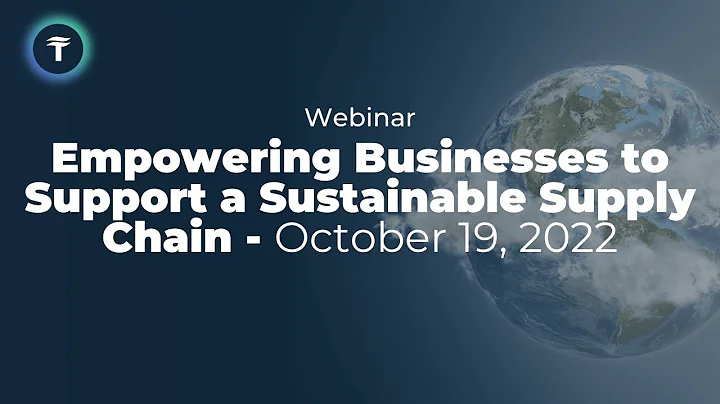 Webinar — Empowering Businesses to Support a Sustainable Supply Chain - October 19, 2022
