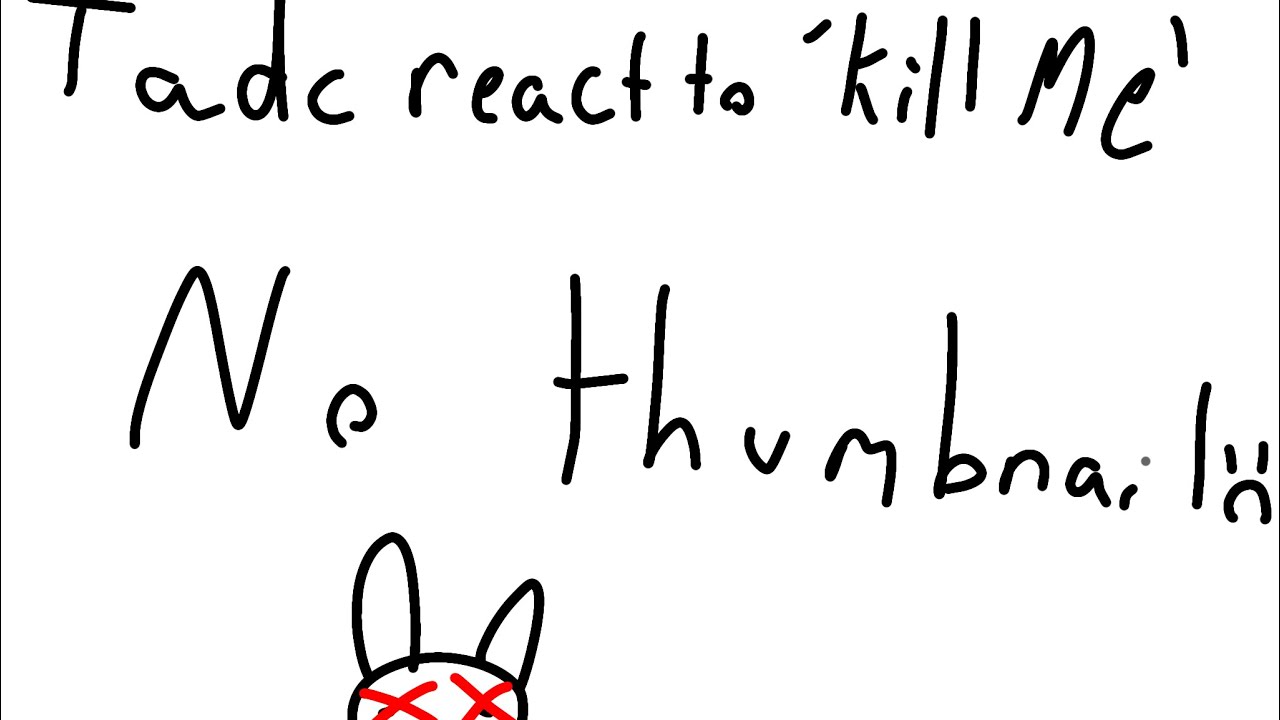 TADC react to ‘Kill Me’ [2X SPEED]