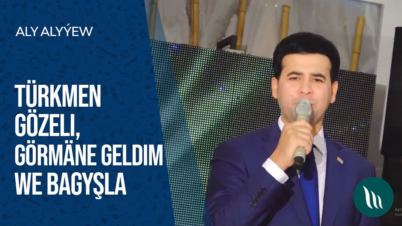 Aly Alyýew Türkmen gözeli, Görmäne geldim we Bagyşla 2019 YouTube Aly Alyýew Türkmen gözeli, Görmäne geldim we Bagyşla 2019 YouTube