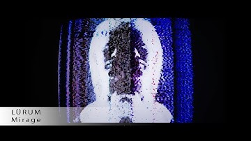 LÜRUM - Mirage [Official Music Video]