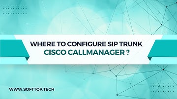 Where To Configure SIP Trunk CISCO Callmanager