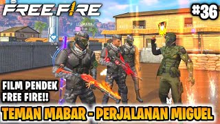 FILM PENDEK FREE FIRE!! TEMAN MABAR!! PART 36!! PERJALANAN MIGUEL!!