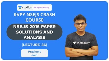 L36: NSEJS 2015 Paper Solutions and Analysis | KVPY NSEJS Crash Course 2019 | Prashant Jain