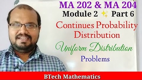 Uniform Distribution Problems  | KTU BTech | S4 Mathematics | MA 202 & MA 204 | Module 2 (Part 6) |