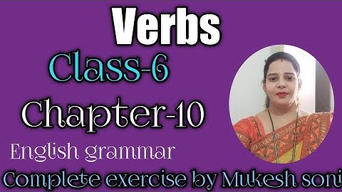 Class-6, Lesson-10 Verbs, English grammar , Mittsure complete exercise by Mukesh soni