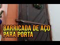 COMO TRANCAR UMA PORTA COM BARRAS DE AÇO - PROTEJA SUA CASA