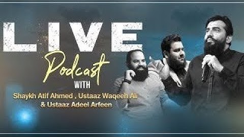 Exclusive Podcast || Shaykh Atif Ahmed & Shaykh Adeel Arfeen & Ustaaz Waqeeh Ali