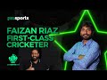 Faizan riaz  legendary firstclass cricketer  domestic setup  cricket journey