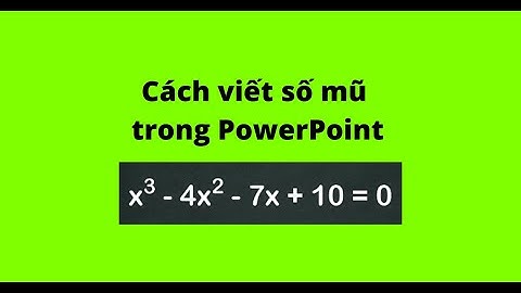 Cách viết số mũ trong PowerPoint