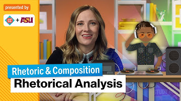 Writing in Action: Creating a Rhetorical Analysis | Rhetoric & Composition | Study Hall