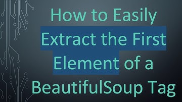 How to Easily Extract the First Element of a BeautifulSoup Tag