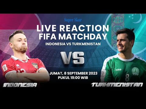 🔴 LIVE REACTION: Timnas Indonesia [2] vs [0] Turkmenistan di FIFA Matchday Edisi September