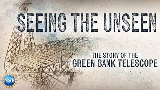 Seeing the Unseen | The Story of the Green Bank Telescope