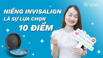 Thật tuyệt vời khi niềng răng invisalign - KH. Lý Thị Hải