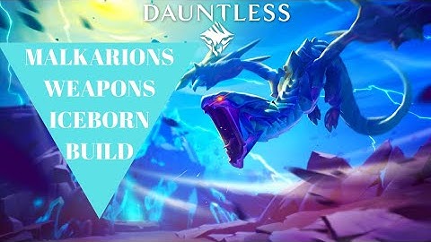 Dauntless: Malkarions Iceborne Weapons Build!