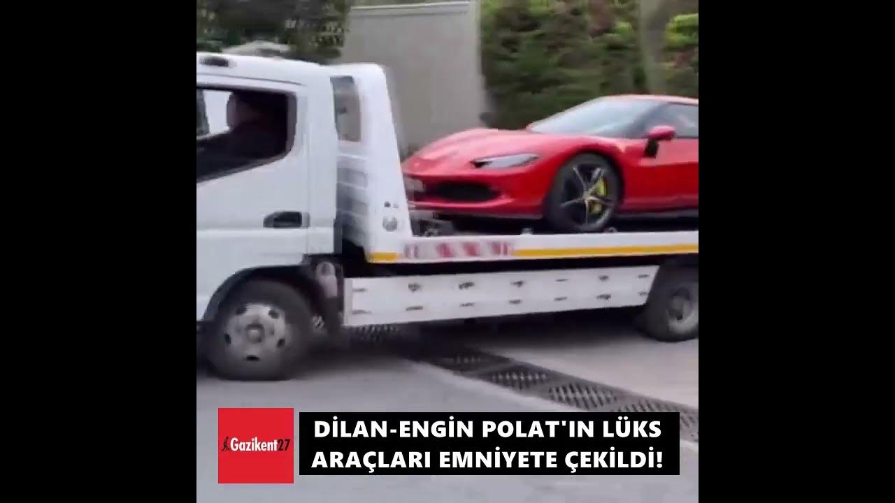 DİLAN POLAT'IN LÜKS ARAÇLARI EMNİYETE GÖTÜRÜLDÜ!