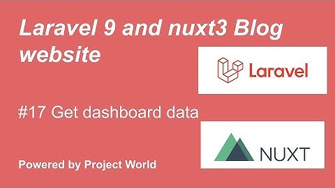 #17 Get Dashboard Data | Laravel and Nuxtjs
