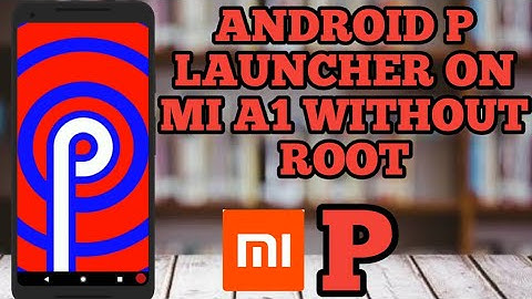 Launcher android p mi a1