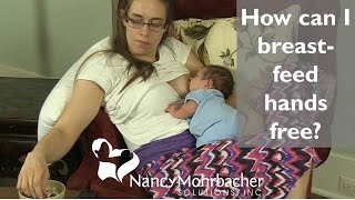 How can I breastfeed hands free?