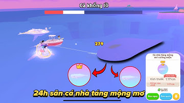 [Play Together] HÀNH TRÌNH 24H SĂN CÁ NHÀ TÁNG MỘNG MƠ VÀ CÁI KẾT