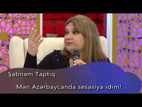 Şəbnəm Taptıq: Mən Azərbaycanda sesasiya idim! (7 Canlı)