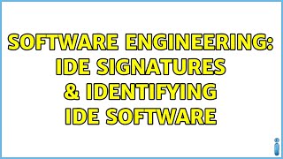 Software Engineering: IDE Signatures & Identifying IDE Software (3 Solutions!!)