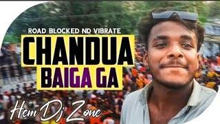 CHANDUA BAIGA CG VIBRATE MIX HEM DJ ZONE ND DJ RAJEND JARHADIH