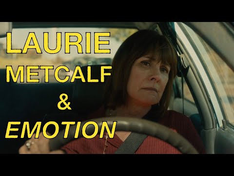 Laurie Metcalf & Emotion