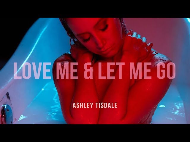 Ashley Tisdale - Love Me & Let Me Go