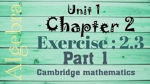 IGCSE Core & Extended | Chapter:2 |  Exercise:2.3 part 1 | Cambridge IGCSE/A Level Mathematics #math