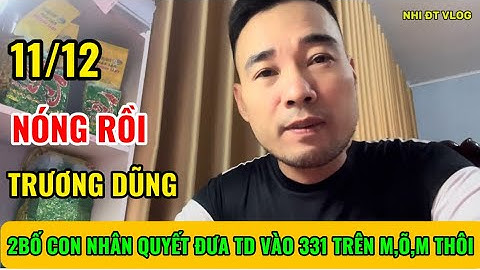 Nóng Rồi : A Trương Dũng Vướng 331 Hay B,Ố Con Đinh Hoàng Nhân Ts Hết Đát Vướng🍏NHI ĐT VLOG 2