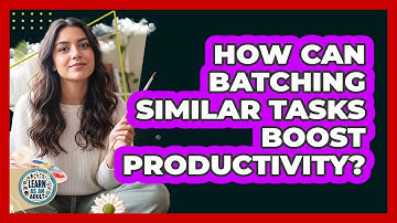 How Can Batching Similar Tasks Boost Productivity?