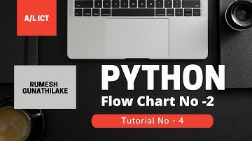 A/L ICT | Python | Flow Chart No- 2 | Tutorial No- 4 | Channel1 IT | Rumesh Gunathilake