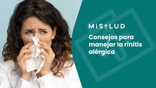 Consejos para manejar la rinitis alérgica | MiSalud