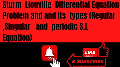 Sturm Liouville Equation And its types(singular ,Regular and periodic S.L Equation)