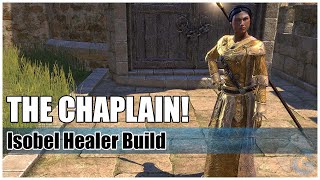 THE CHAPLAIN! | Isobel Healer Build | ESO