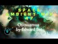 Space Ambient Mix 47 - Oumuamua by Edward Bei
