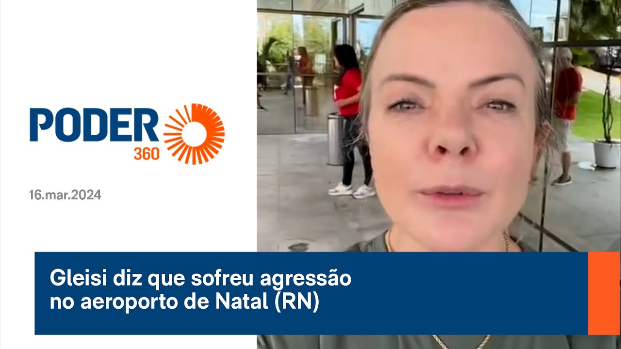 Gleisi diz que sofreu agressão no aeroporto de Natal (RN)