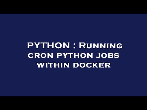 PYTHON : Running cron python jobs within docker