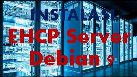 Instalasi EHCP Server Debian 9