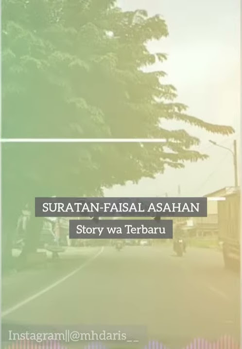 SURATAN-FAISAL ASAHAN !! Story Wa Terbaru malaysia