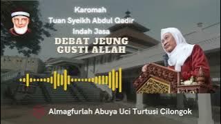 Abuya Uci Turtusi - Ceramah Karomah Syeikh Abdul Qadir Al Jaelani Indah Jasa Debat Jeung Gusti Allah