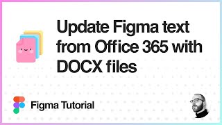 Figma Tutorial: Update Figma text from Office 365 with DOCX files